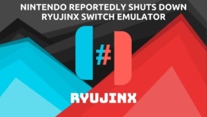 Nintendo Reportedly Shuts Down Ryujinx Switch Emulator